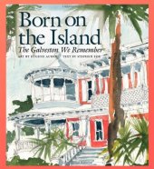 book Born on the Island: The Galveston We Remember