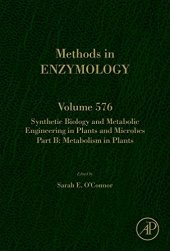 book Synthetic Biology and Metabolic Engineering in Plants and Microbes Part B: Metabolism in Plants