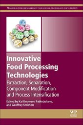 book Innovative Food Processing Technologies. Extraction, Separation, Component Modification and Process Intensification