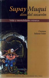 book Supay Muqui, dios del socavón. Vida y mentalidades mineras