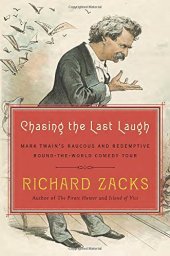 book Chasing the Last Laugh: Mark Twain’s Raucous and Redemptive Round-the-World Comedy Tour