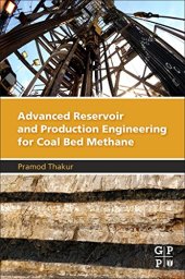 book Advanced Reservoir and Production Engineering for Coal Bed Methane