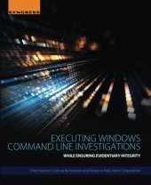 book Executing Windows Command Line Investigations. While Ensuring Evidentiary Integrity