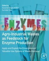 book Agro-Industrial Wastes as Feedstock for Enzyme Production. Apply and Exploit the Emerging and Valuable Use Options of Waste Biomass