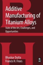 book Additive Manufacturing of Titanium Alloys. State of the Art, Challenges and Opportunities