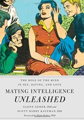 book Mating Intelligence Unleashed: The Role of the Mind in Sex, Dating, and Love