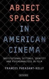 book Abject Spaces in American Cinema: Institutional Settings, Identity and Psychoanalysis in Film