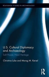 book US Cultural Diplomacy and Archaeology: Soft Power, Hard Heritage