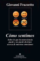 book Cómo sentimos. Sobre lo que la neurociencia puede y no puede decirnos acerca de nuestras emociones