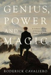 book Genius, Power and Magic: A Cultural History of Germany from Goethe to Wagner