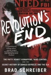 book Revolution’s End: The Patty Hearst Kidnapping, Mind Control, and the Secret History of Donald DeFreeze and the SLA