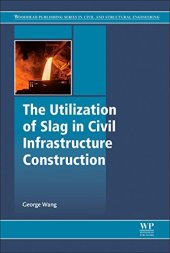 book The Utilization of Slag in Civil Infrastructure Construction