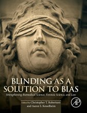 book Blinding as a Solution to Bias. Strengthening Biomedical Science, Forensic Science, and Law