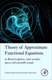 book Theory of Approximate Functional Equations. in Banach algebras, inner product spaces and amenable groups