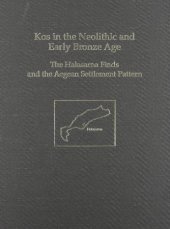 book Kos in the Neolithic and Early Bronze Age: The Halasarna Finds and the Aegean Settlement Pattern