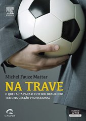 book Na Trave. O Que Falta para O Futebol Brasileiro Ter uma Gestão Profissional