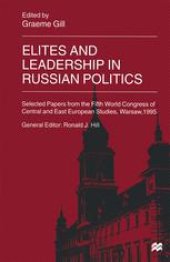 book Elites and Leadership in Russian Politics: Selected Papers from the Fifth World Congress of Central and East European Studies, Warsaw, 1995