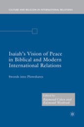 book Isaiah’s Vision of Peace in Biblical and Modern International Relations: Swords into Plowshares