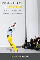 book Dramaturgy in Motion: At Work on Dance and Movement Performance