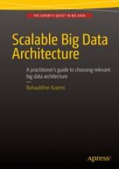 book Scalable Big Data Architecture: A Practitioner’s Guide to Choosing Relevant Big Data Architecture