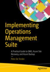 book Implementing Operations Management Suite: A Practical Guide to OMS, Azure Site Recovery, and Azure Backup