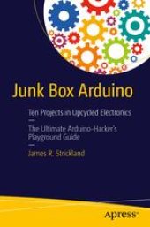 book Junk Box Arduino: Ten Projects in Upcycled Electronics