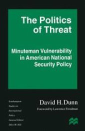 book The Politics of Threat: Minuteman Vulnerability in American National Security Policy