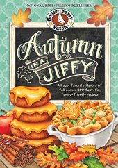 book Autumn in a Jiffy Cookbook: All Your Favorite Flavors of Fall in Over 200 Fast-Fix, Family-Friendly Recipes.