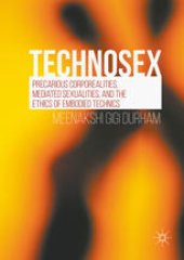 book Technosex: Precarious Corporealities, Mediated Sexualities, and the Ethics of Embodied Technics