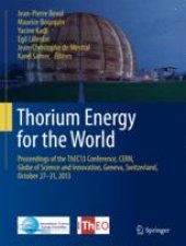 book Thorium Energy for the World: Proceedings of the ThEC13 Conference, CERN, Globe of Science and Innovation, Geneva, Switzerland, October 27-31, 2013