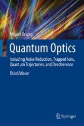 book Quantum Optics: Including Noise Reduction, Trapped Ions, Quantum Trajectories, and Decoherence