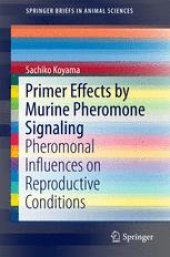 book Primer Effects by Murine Pheromone Signaling: Pheromonal Influences on Reproductive Conditions