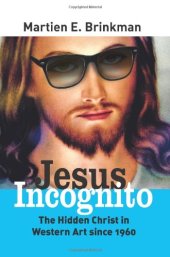 book Jesus Incognito: The Hidden Christ in Western Art Since 1960