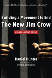 book Building a Movement to End the New Jim Crow: an organizing guide