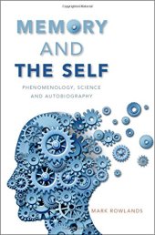 book Memory and the Self: Phenomenology, Science and Autobiography