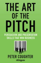 book The Art of the Pitch: Persuasion and Presentation Skills that Win Business