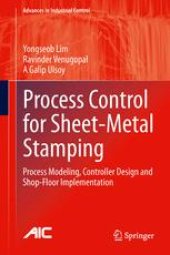 book Process Control for Sheet-Metal Stamping: Process Modeling, Controller Design and Shop-Floor Implementation