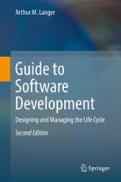 book Guide to Software Development: Designing and Managing the Life Cycle