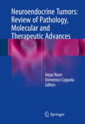 book Neuroendocrine Tumors: Review of Pathology, Molecular and Therapeutic Advances