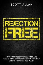 book Rejection Free: How to Choose Yourself First and Take Charge of Your Life by Confidently Asking For What You Want