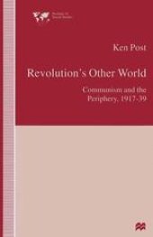 book Revolution’s Other World: Communism and the Periphery, 1917–39