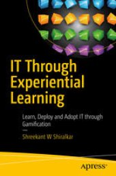 book IT Through Experiential Learning: Learn, Deploy and Adopt IT through Gamification