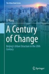 book A Century of Change: Beijing's Urban Structure in the 20th Century