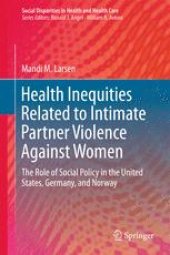 book Health Inequities Related to Intimate Partner Violence Against Women: The Role of Social Policy in the United States, Germany, and Norway