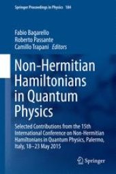 book Non-Hermitian Hamiltonians in Quantum Physics: Selected Contributions from the 15th International Conference on Non-Hermitian Hamiltonians in Quantum Physics, Palermo, Italy, 18-23 May 2015