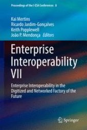 book Enterprise Interoperability VII: Enterprise Interoperability in the Digitized and Networked Factory of the Future