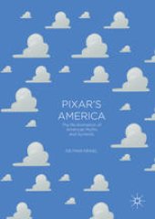 book Pixar's America: The Re-Animation of American Myths and Symbols