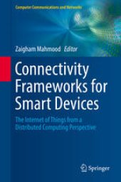 book Connectivity Frameworks for Smart Devices: The Internet of Things from a Distributed Computing Perspective