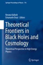 book Theoretical Frontiers in Black Holes and Cosmology: Theoretical Perspective in High Energy Physics