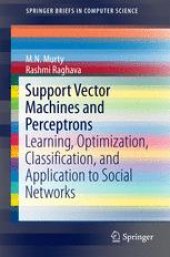 book Support Vector Machines and Perceptrons: Learning, Optimization, Classification, and Application to Social Networks